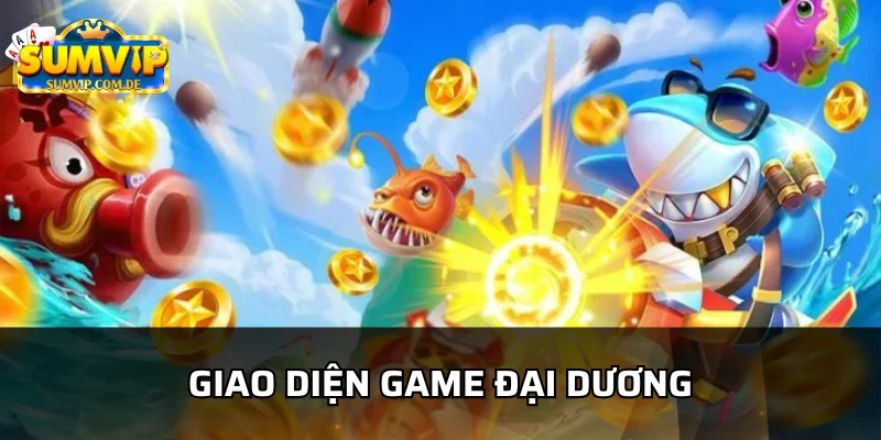 Đại dương sumvip có đồ họa 3D, 4D sắc nét