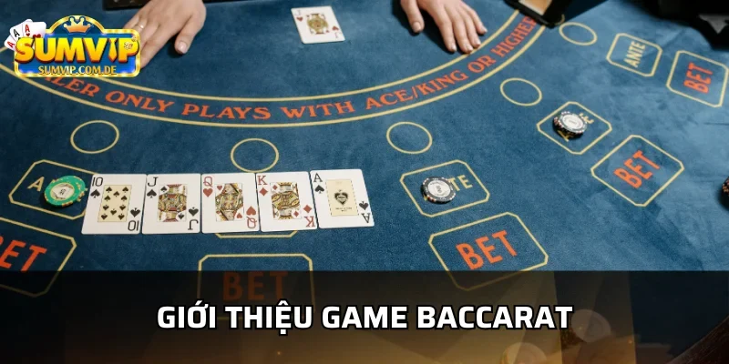 Tìm hiểu game bài baccarat đến từ sumvip