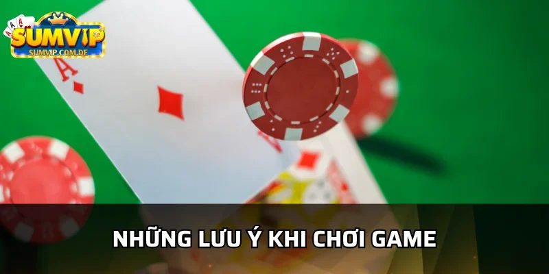 Những lưu ý khi tham gia game bài sumvip