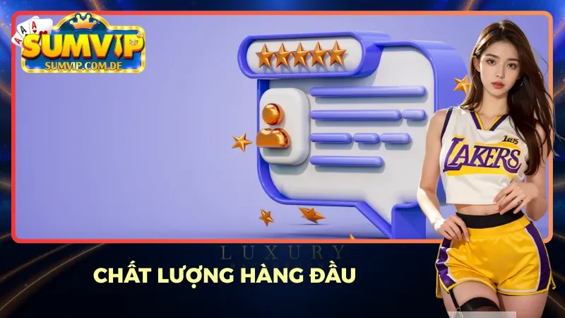 Chất lượng và sự uy tín của Sumvip